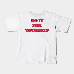 DO IT FOR YOURSELF Kids T-Shirt